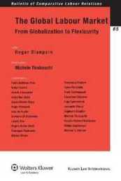 The Global Labour Market: From Globalization to Flexicurity (Bulletin of Comparative Labour Relations 65)