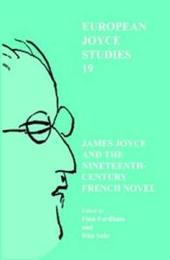 James Joyce and the Nineteenth-Century French Novel (European Joyce Studies 19)