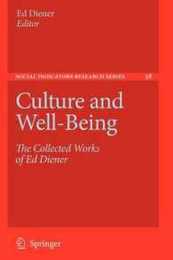 Culture and Well-Being: The Collected Works of Ed Diener (Social Indicators Research Series)