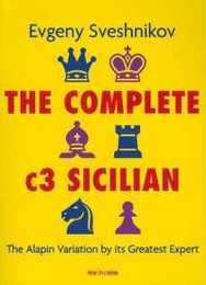 The Complete C3 Sicilian: The Alapin Variation by Its Greatest Expert