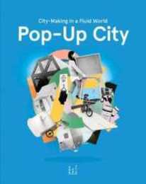 Pop-Up City: City-making In a Fluid World