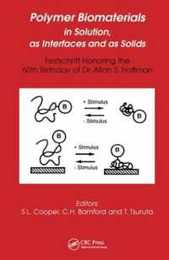 Polymer Biomaterials in Solution as Interfaces and as Solids: A Festschrift Honoring the 60th Birthday of Dr. Allan S. Hoffman