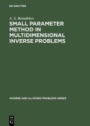 Small Parameter Method in Multidimensional Inverse Problems (Inverse and Iii-Posed Problems)