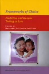 Frameworks of Choice: Predictive and Genetic Testing in Asia (Iias Publications)