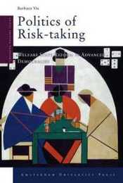 Politics of Risk-Taking: Welfare State Reform in Advanced Democracies (Changing Welfare States)