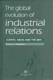 The Global Evolution of Industrial Relations: Events Ideas and the Iira