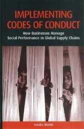 Implementing Codes Of Conduct: How Businesses Manage Social Performance In Global Supply Chains