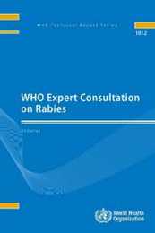 WHO Expert Consultation on Rabies: Third Report (WHO Technical Report 1012)