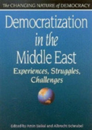 Democratization in the Middle East: Experiences Struggles Challenges (The Changing Nature of Democracy)