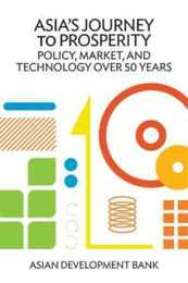 Asia's Journey to Prosperity: Policy Market and Technology over 50 Years