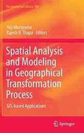 Spatial Analysis and Modeling in Geographical Transformation Process: GIS-based Applications (GeoJournal Library 100)