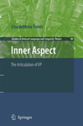 Inner Aspect: The Articulation of VP (Studies in Natural Language and Linguistic Theory)