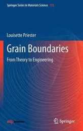 Grain Boundaries: From Theory to Engineering (Springer Series in Materials Science 172)