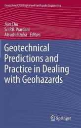 Geotechnical Predictions and Practice in Dealing with Geohazards (Geotechnical Geological and Earthquake Engineering 25)