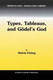 Types Tableaus and Goedel’s God (Trends in Logic)