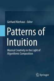 Patterns of Intuition: Musical Creativity in the Light of Algorithmic Composition