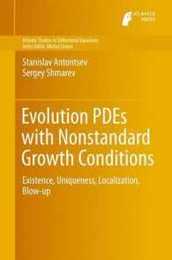 Evolution PDEs with Nonstandard Growth Conditions: Existence Uniqueness Localization Blow-up (Atlantis Studies in Differential Equations 4)