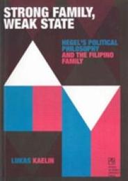 Strong Family Weak State: Hegel's Political Philosophy and the Filipino Family (Philosophy and Society)