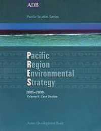 Pacific Region Environmental Strategy 2005-2009: Case Studies (ADB Pacific Studies series)