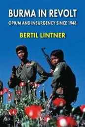 Burma in Revolt: Opium and Insurgency Since 1948