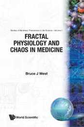 Fractal Physiology And Chaos In Medicine (Studies of Nonlinear Phenomena in Life Science)