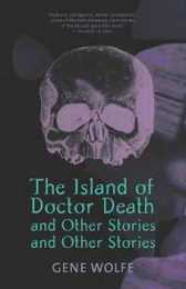 Island of Dr. Death and Other Stories and Other Stories