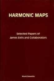 Harmonic Maps: Selected Papers of John Eells and Collaborators