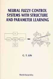 Neural Fuzzy Control Systems With Structure and Parameter Learning