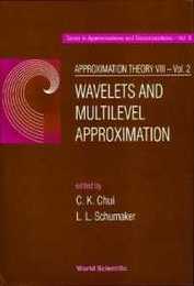 Approximation Theory VIII: Wavelets and Multilevel Approximation (2) (Series in Approximations and Decompositions ; Vol. 6-7)