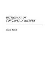 Dictionary of Concepts in History (REFERENCE SOURCES FOR THE SOCIAL SCIENCES AND HUMANITIES)