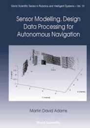 Sensor Modelling Design and Data Processing for Autonomous Navigation (World Scientific Series in Robotics and Intelligent Systems 13)