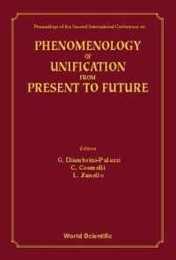 Phenomenology of Unification from Present to Future: Proceedings of the 2nd International Conference