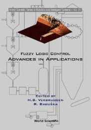 Fuzzy Logic Control: Advances in Applications (World Scientific Series in Robotics and Intelligent Systems)