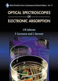 Optical Spectroscopies of Electronic Absorption (World Scientific Series in Contemporary Chemical Physics 17)