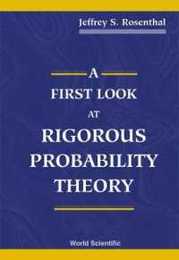 First Look At Rigorous Probability Theory A
