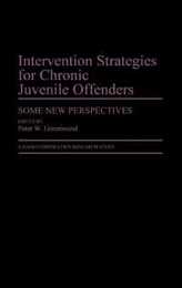 Intervention Strategies for Chronic Juvenile Offenders: Some New Perspectives (Contributions in Criminology and Pe)