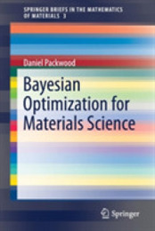 Bayesian Optimization for Materials Science (SpringerBriefs in the Mathematics of Materials)