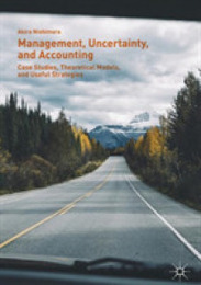 Management Uncertainty and Accounting: Case Studies Theoretical Models and Useful Strategies