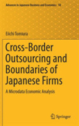 Cross-Border Outsourcing and Boundaries of Japanese Firms: A Microdata Economic Analysis (Advances in Japanese Business and Economics 18)