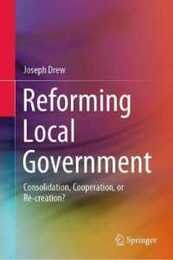 Reforming Local Government: Consolidation Cooperation or Re-creation?