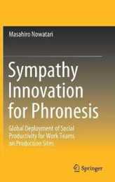 Sympathy Innovation for Phronesis: Global Deployment of Social Productivity for Work Teams on Production Sites