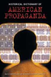 Historical Dictionary Of American Propaganda