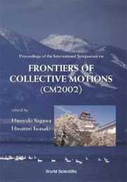 Proceedings of the International Symposium on Frontiers of Collective Motions Cm2002: Aizu Japan 6-9 November 2002