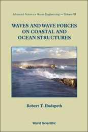 Waves and Wave Forces on Coastal and Ocean Structures (Advanced Series on Ocean Engineering 21)