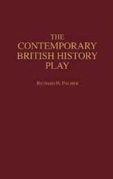 The Contemporary British History Play (Contributions in Drama & Theatre Studies)