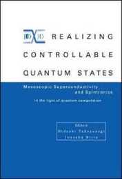 Realizing Controllable Quantum States: Proceedings of the Mesoscopic Superconductivity and Spintronics Ms+s2004