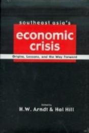 Southeast Asia's Economic Crisis: Origins Lessons and the Way Forward