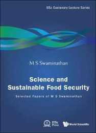 Science and Sustainable Food Security: Selected Papers of M S Swaminathan (Iisc Centenary Lecture Series)
