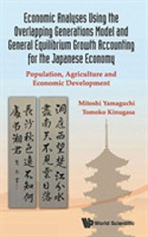 Economic Analyses Using the Overlapping Generations Model and General Equilibrium Growth Accounting for the Japanese Economy: Population Agriculture and Economic Development