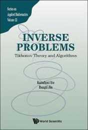 Inverse Problems: Tikhonov Theory and Algorithms (Series on Applied Mathematics)